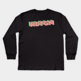 hdtgm Kids Long Sleeve T-Shirt